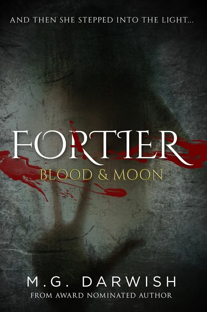 Cover of Fortier: Blood & Moon by M.G. Darwish, with a shadowed figure, blood streaks, and the line “she stepped into the light”