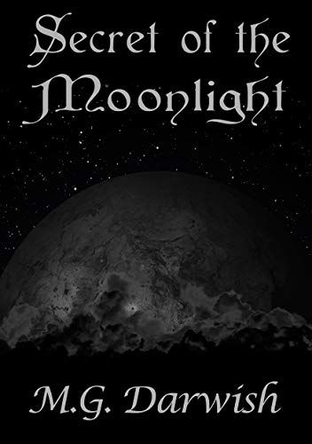 Cover of Secret of the Moonlight by M.G. Darwish